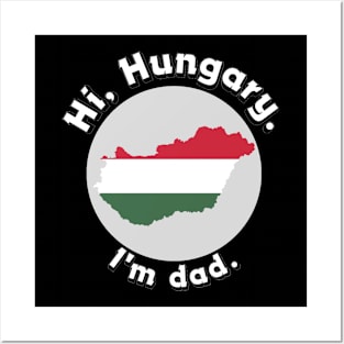 Hi Hungary, I'm dad Posters and Art